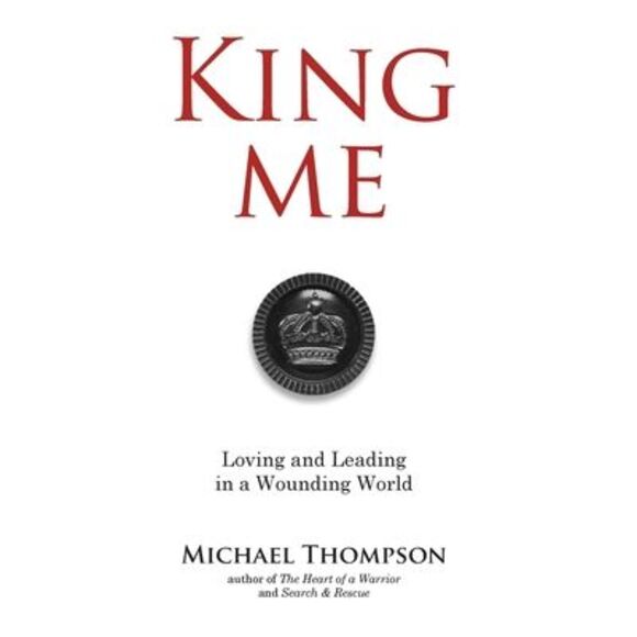 King Me: Loving and Leading in a Wounding World -- Michael Thompson - Picture 1 of 1